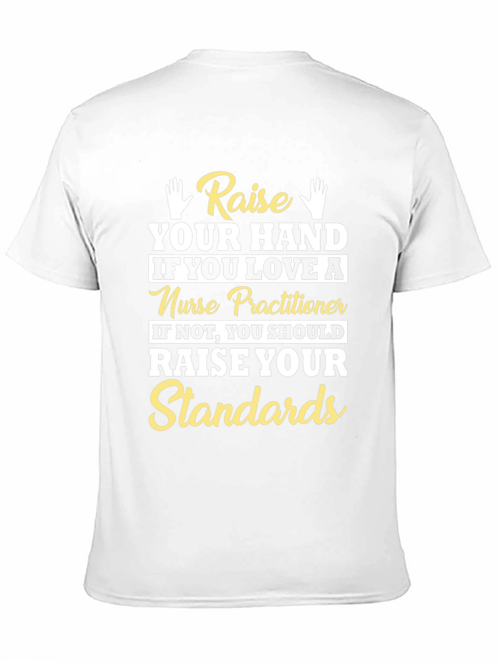 Raise Your Hand Nurse Practitioner Graphic T-Shirt