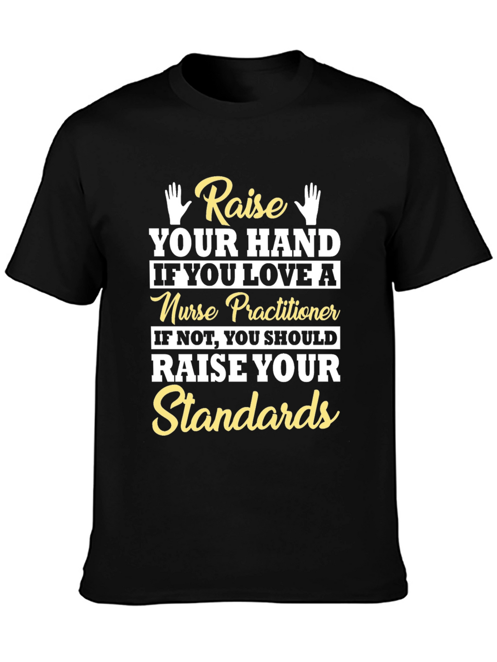 Raise Your Hand Nurse Practitioner Graphic T-Shirt
