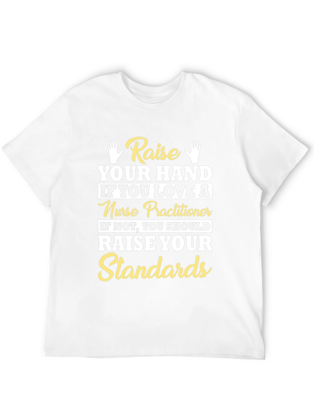 Raise Your Hand Nurse Practitioner Graphic T-Shirt