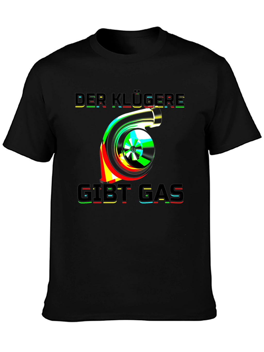 Der Klügere Gibt Gas Turbo T-Shirt