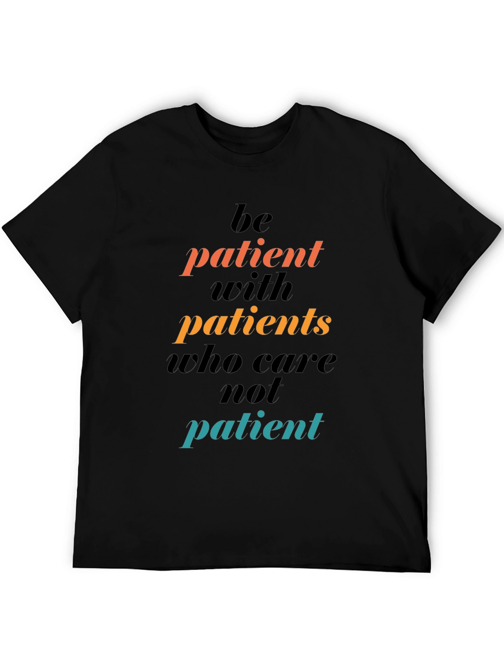Be Patient Graphic Tee - Motivational T-Shirt