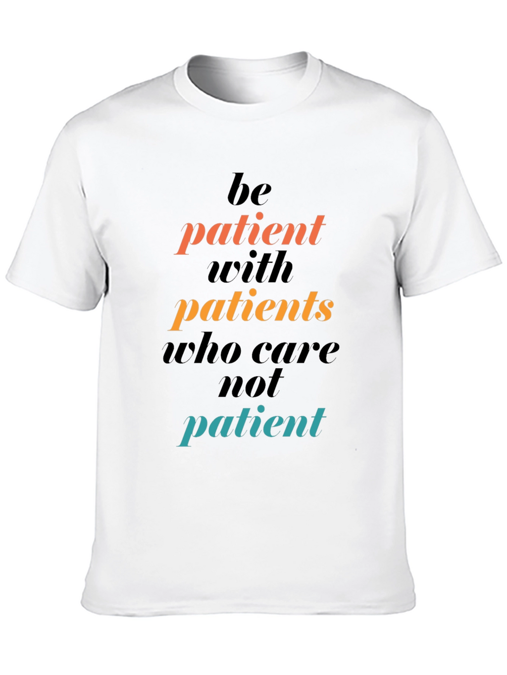 Be Patient Graphic Tee - Motivational T-Shirt
