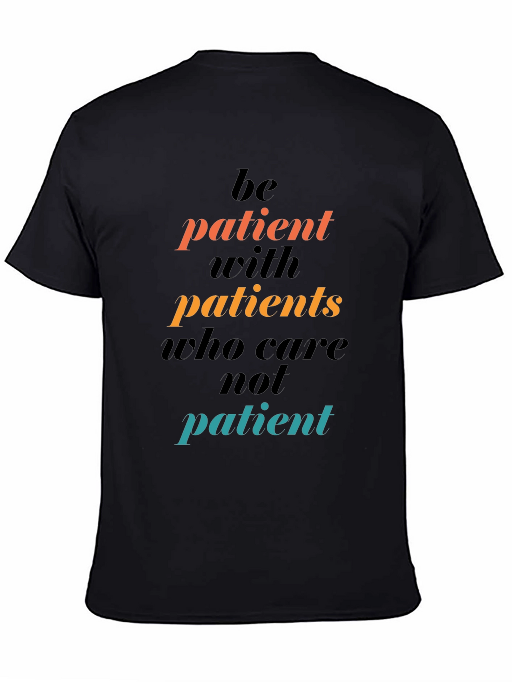 Be Patient Graphic Tee - Motivational T-Shirt