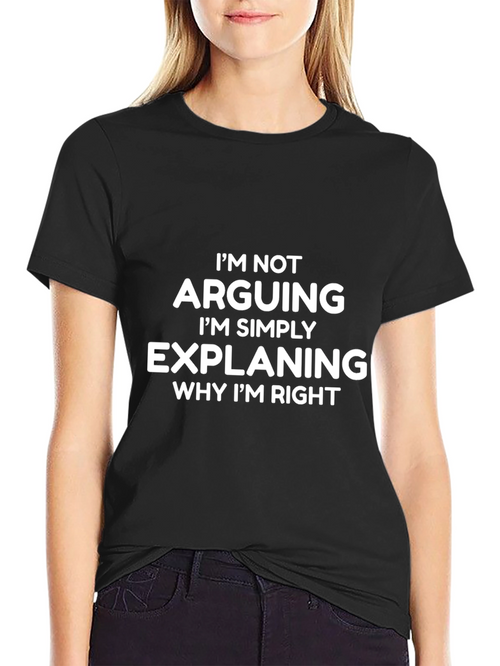 Arguing? Explaining T-Shirt - Funny Sarcastic Tee