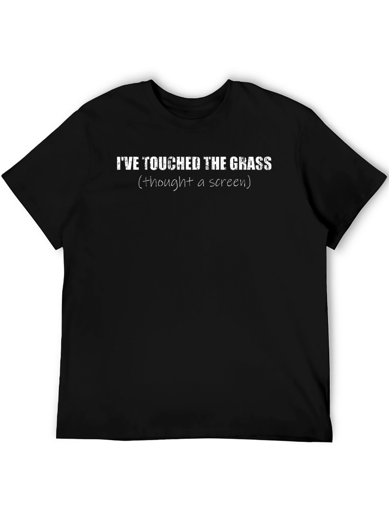 Ive Touched The Grass T-Shirt - Funny Gamer Tee