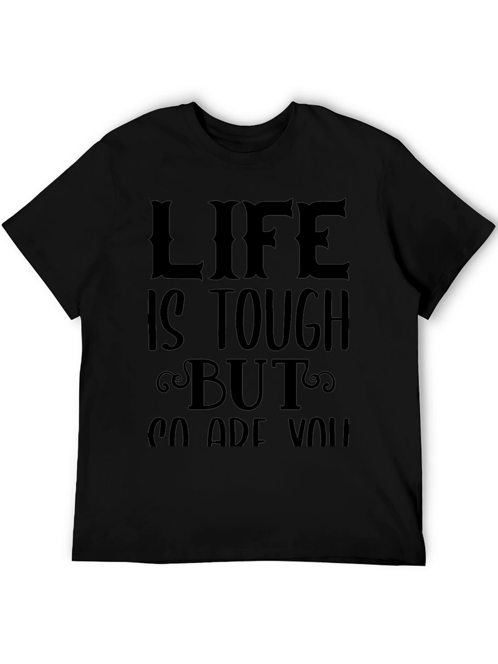 Life Is Tough T-Shirt