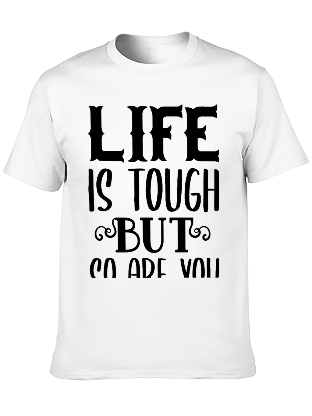 Life Is Tough T-Shirt