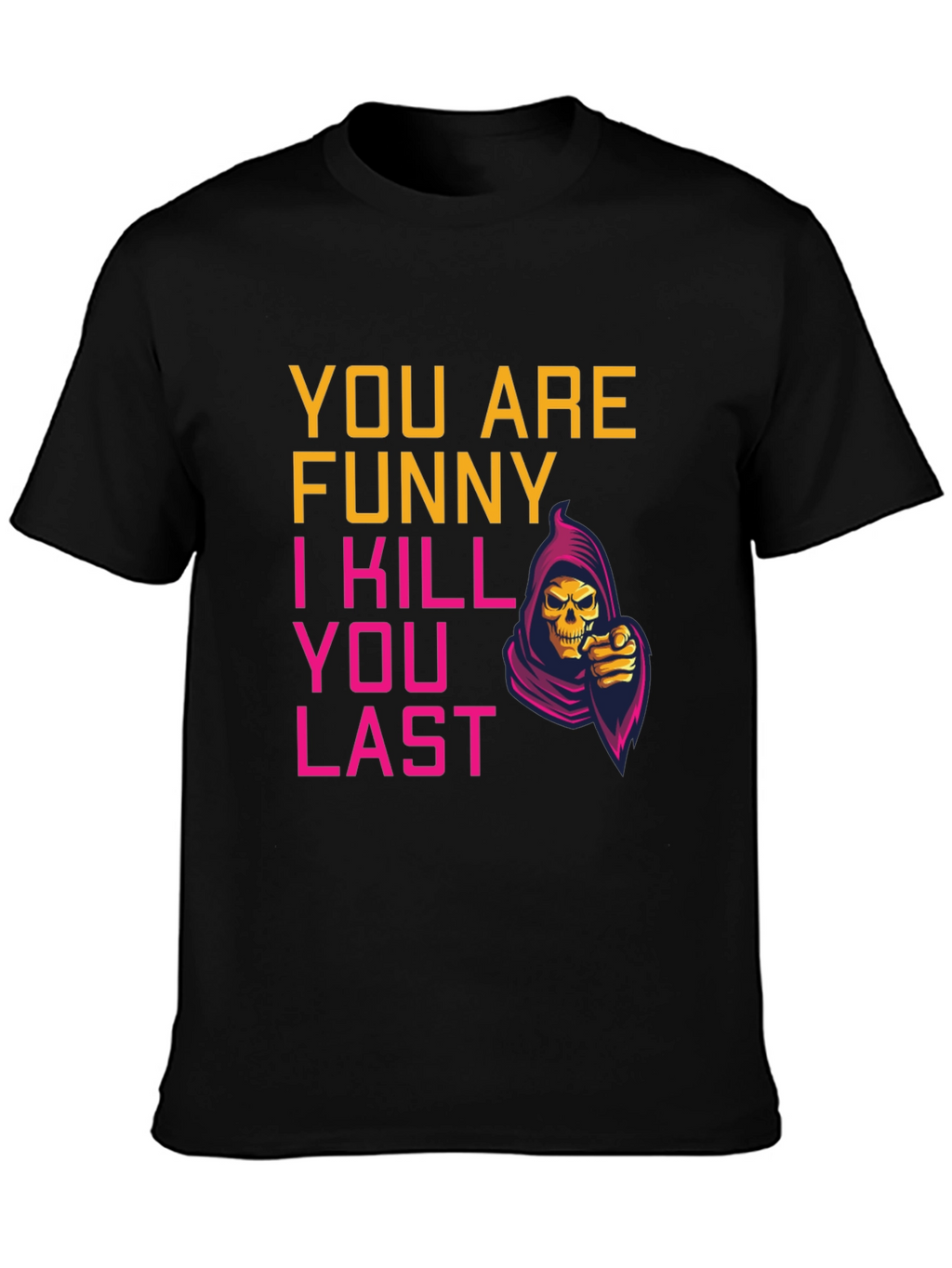 Funny You Last Grim Reaper Graphic Tee