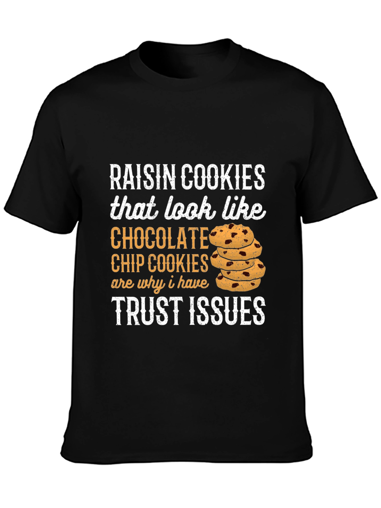 Funny Raisin Cookie Trust Issues T-Shirt