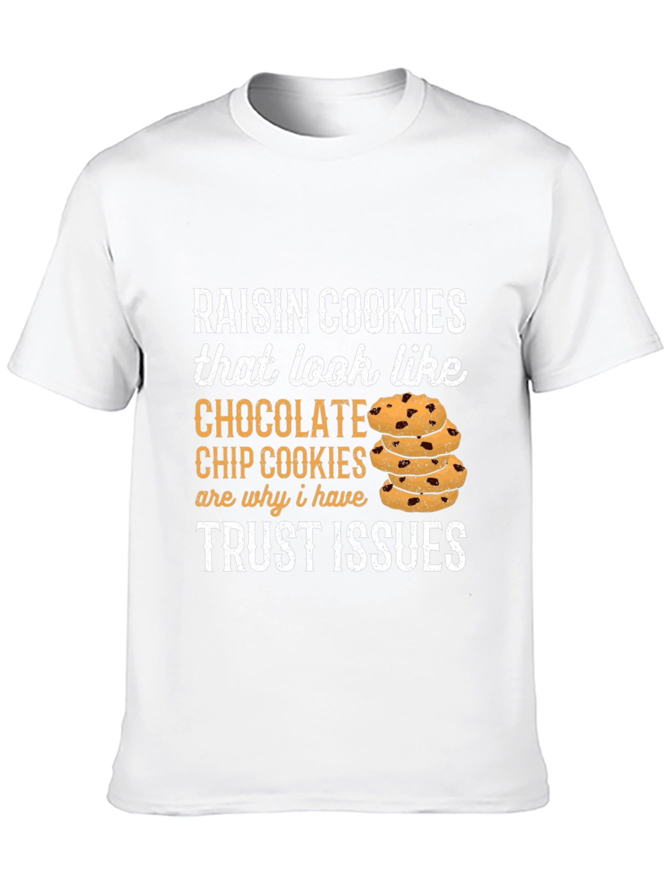 Funny Raisin Cookie Trust Issues T-Shirt