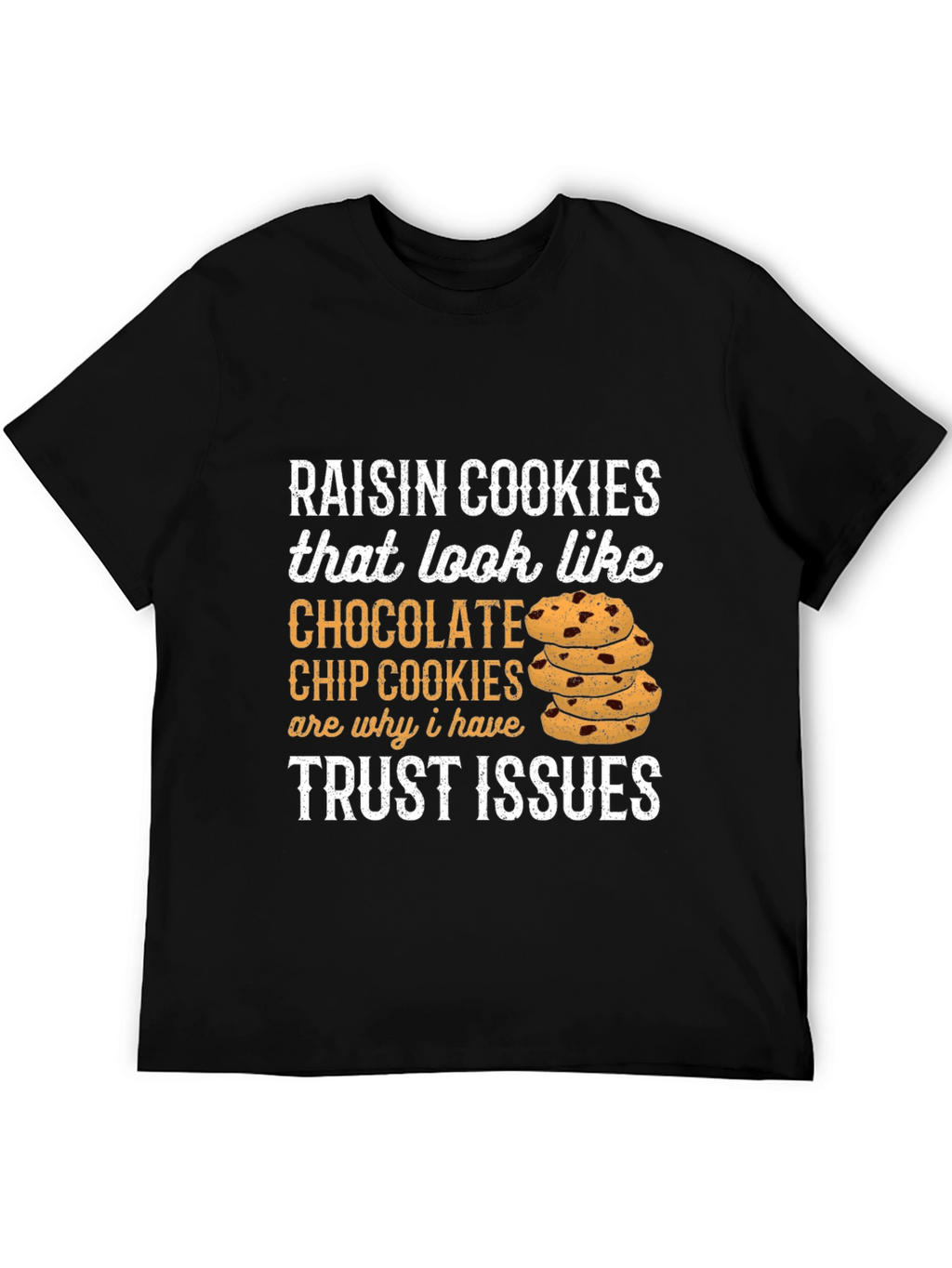 Funny Raisin Cookie Trust Issues T-Shirt