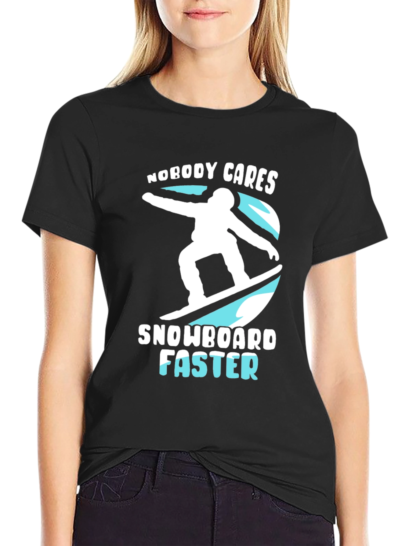 Snowboarder Graphic T-Shirt: Nobody Cares Snowboard Faster