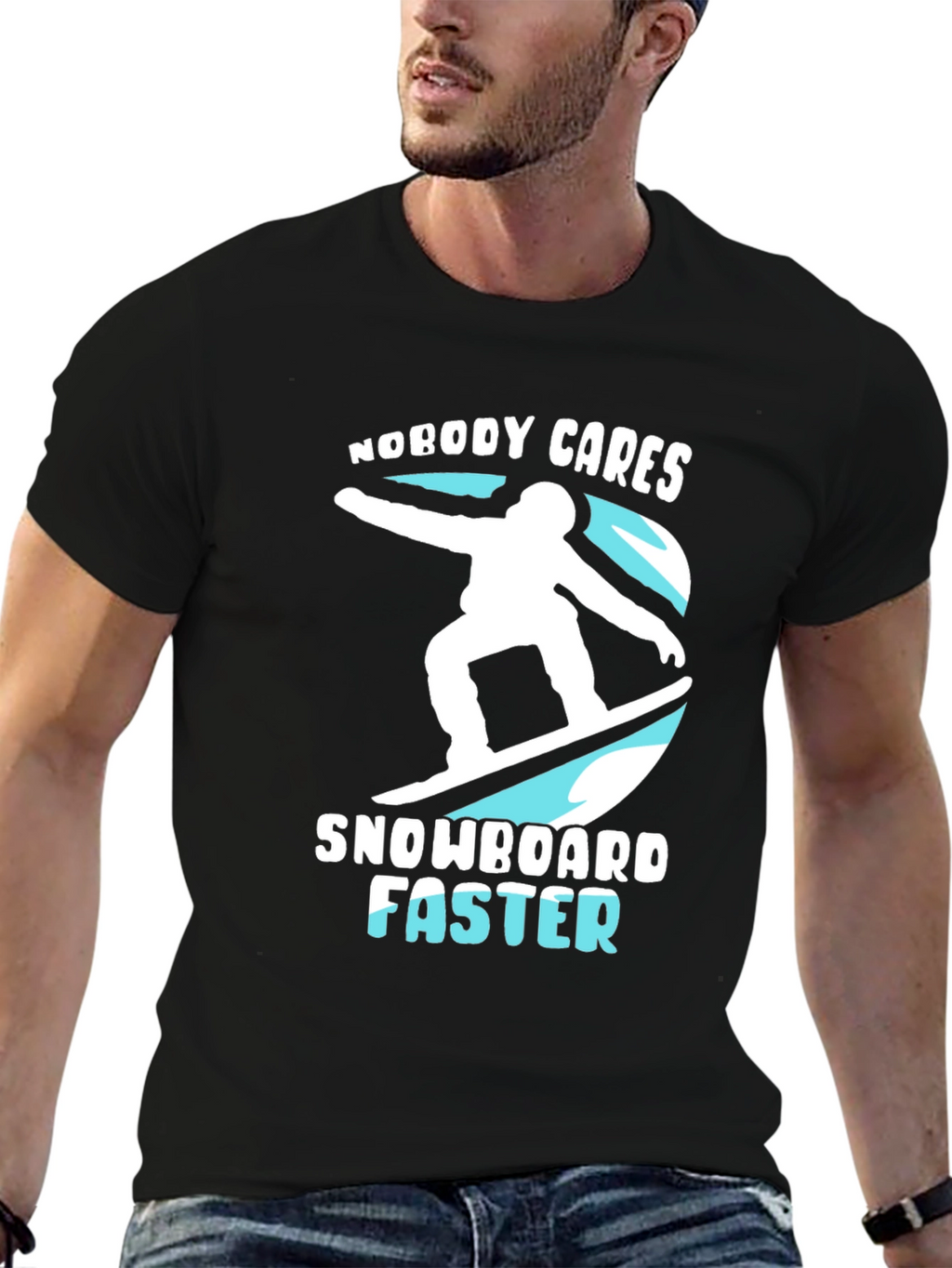 Snowboarder Graphic T-Shirt: Nobody Cares Snowboard Faster