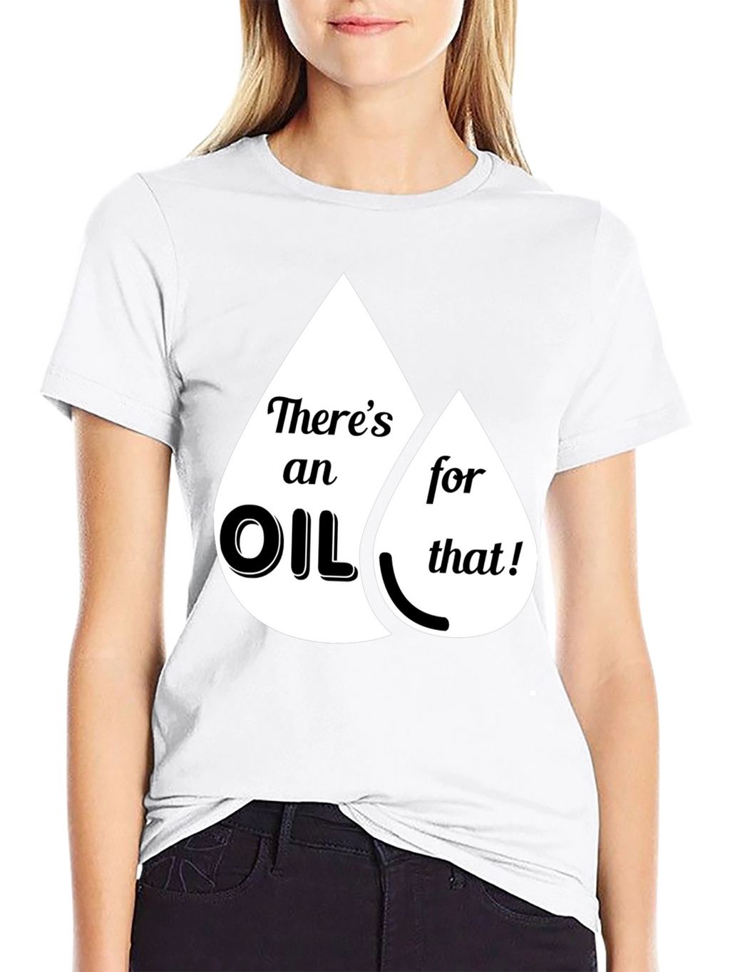 Funny Theres an Oil for That Graphic T-Shirt