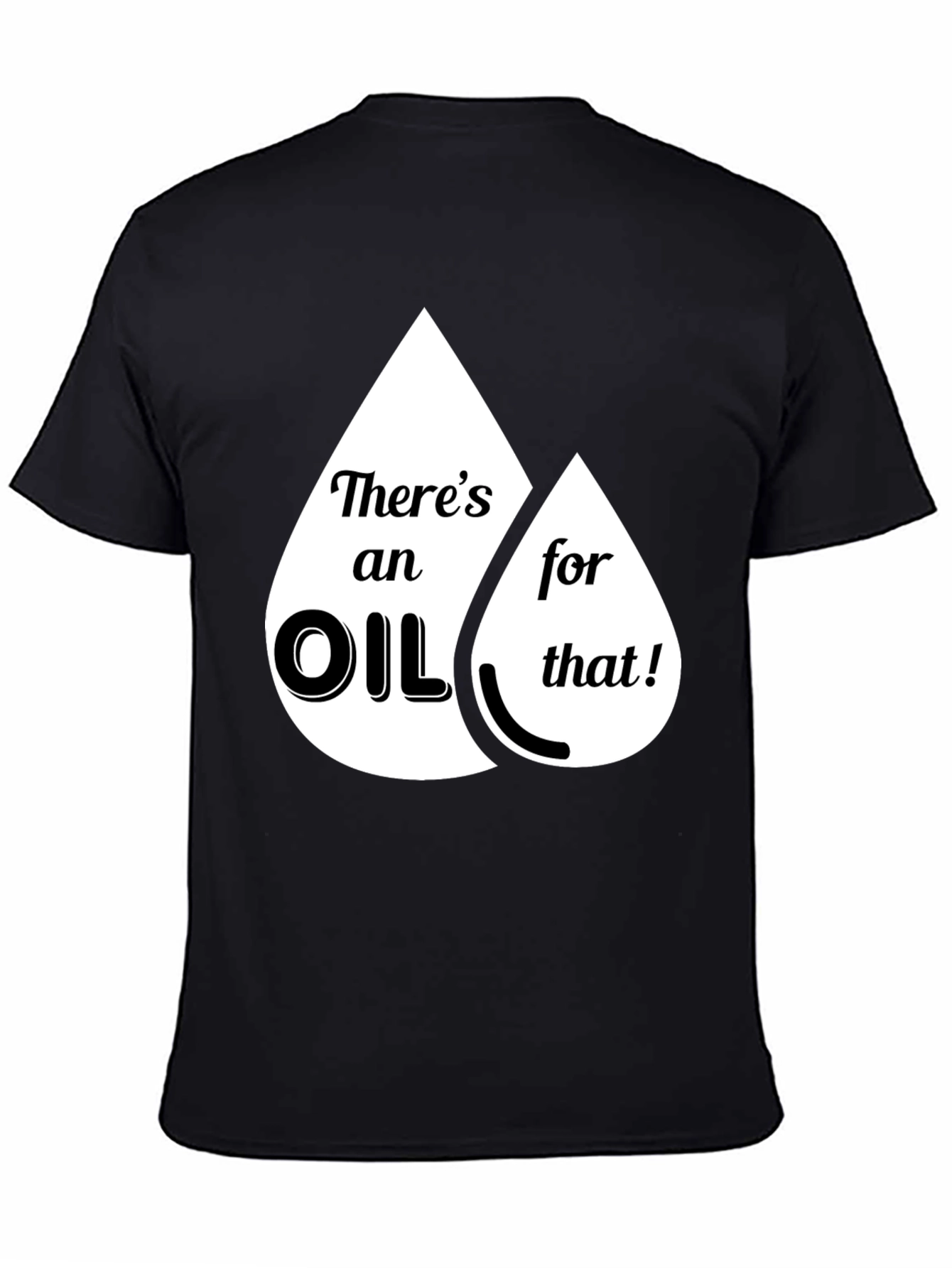 Funny Theres an Oil for That Graphic T-Shirt