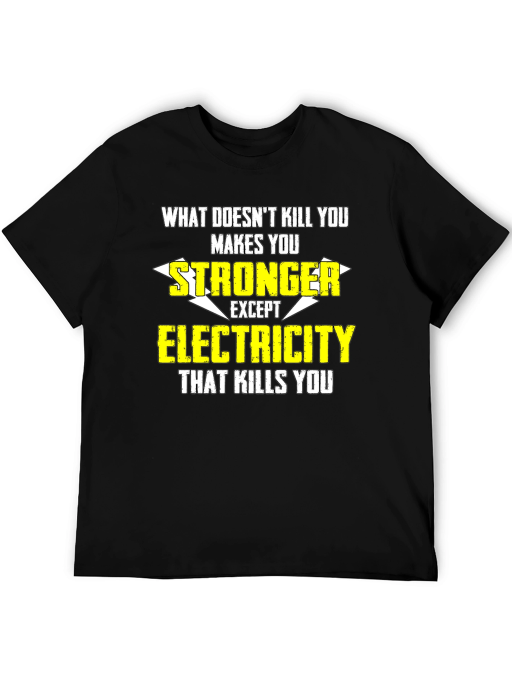 Funny Electrician T-Shirt: What Doesnt Kill You