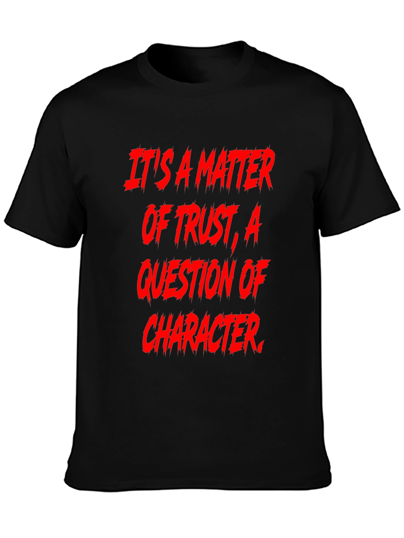 Trust & Character Graphic Tee - Bold Statement Shirt
