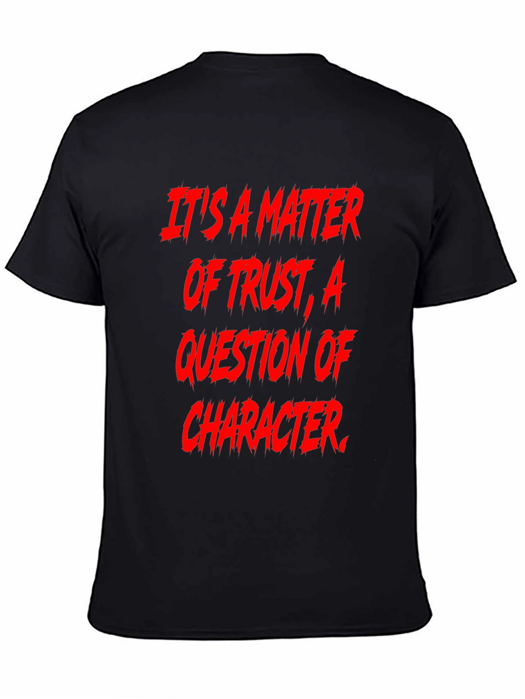Trust & Character Graphic Tee - Bold Statement Shirt