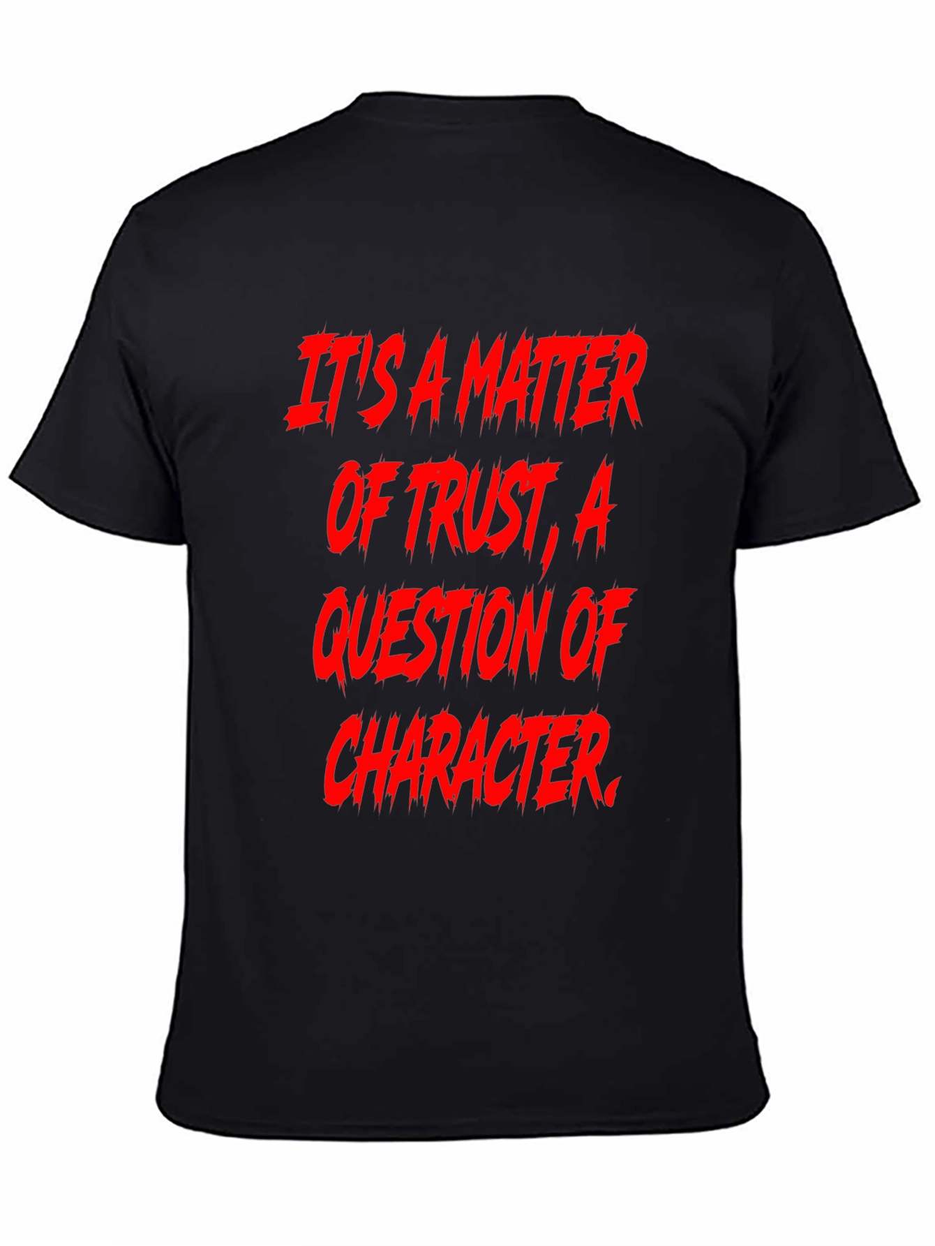 Trust & Character Graphic Tee - Bold Statement Shirt