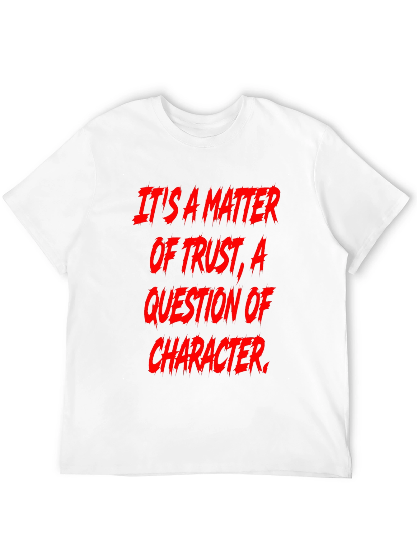 Trust & Character Graphic Tee - Bold Statement Shirt