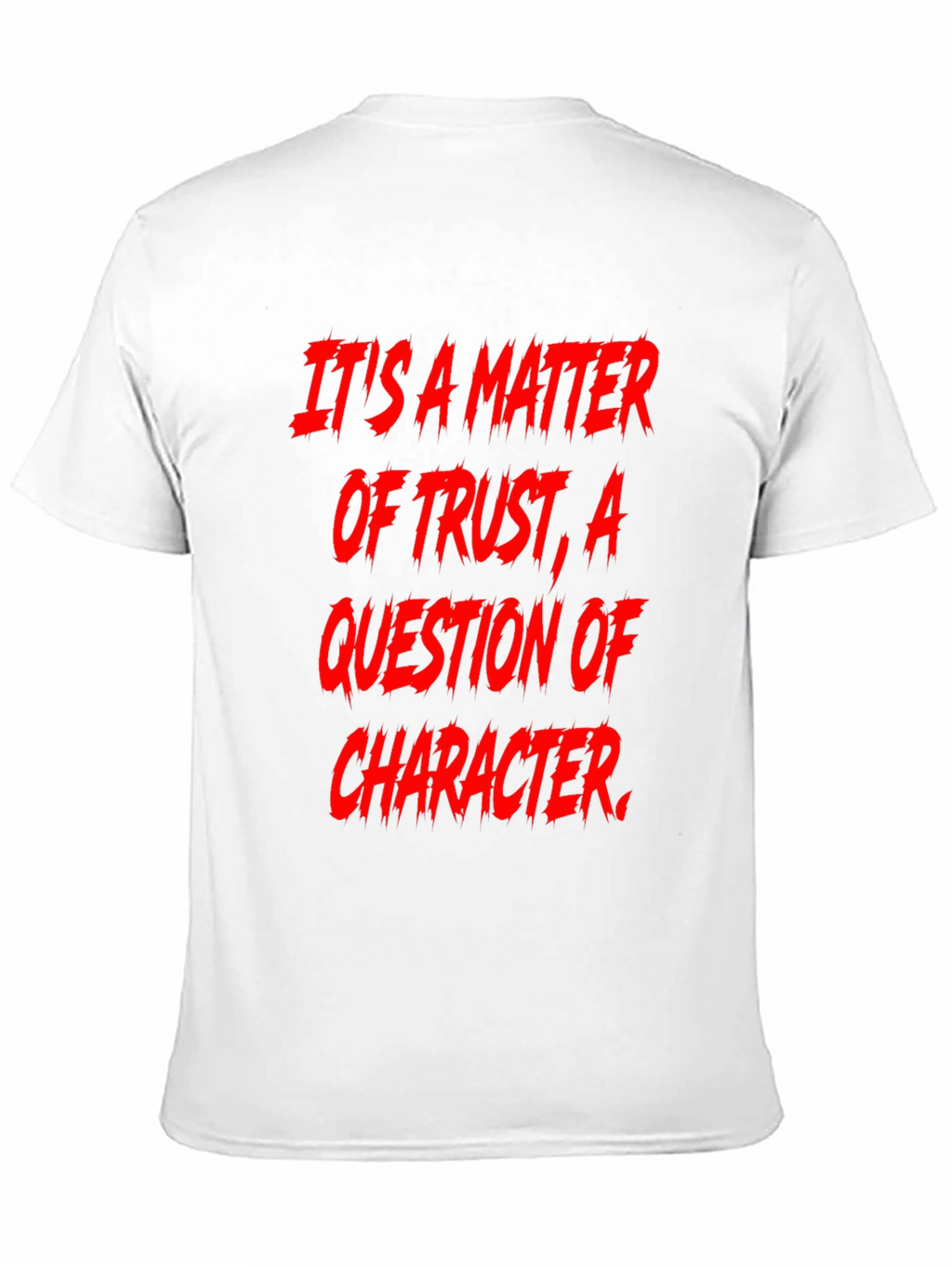 Trust & Character Graphic Tee - Bold Statement Shirt