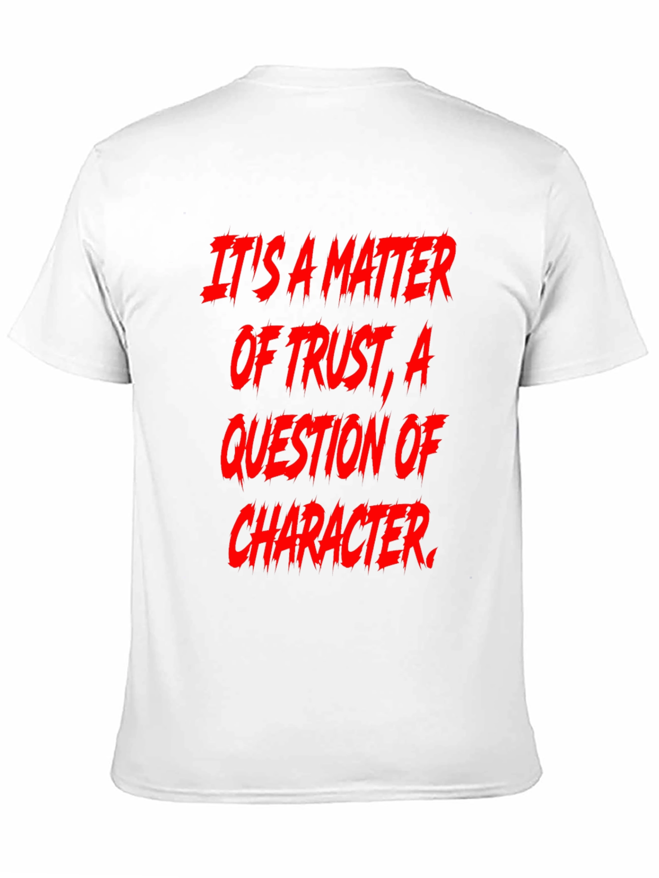Trust & Character Graphic Tee - Bold Statement Shirt