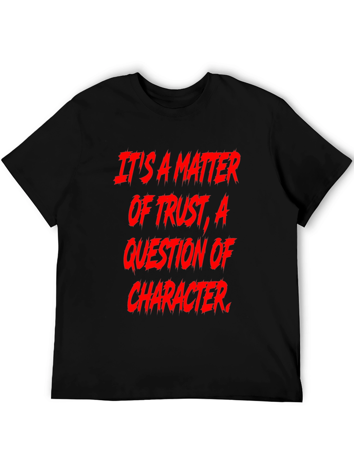 Trust & Character Graphic Tee - Bold Statement Shirt