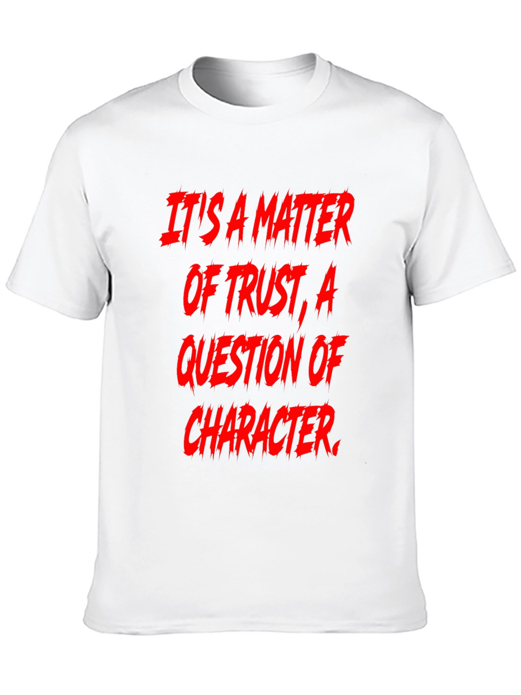 Trust & Character Graphic Tee - Bold Statement Shirt