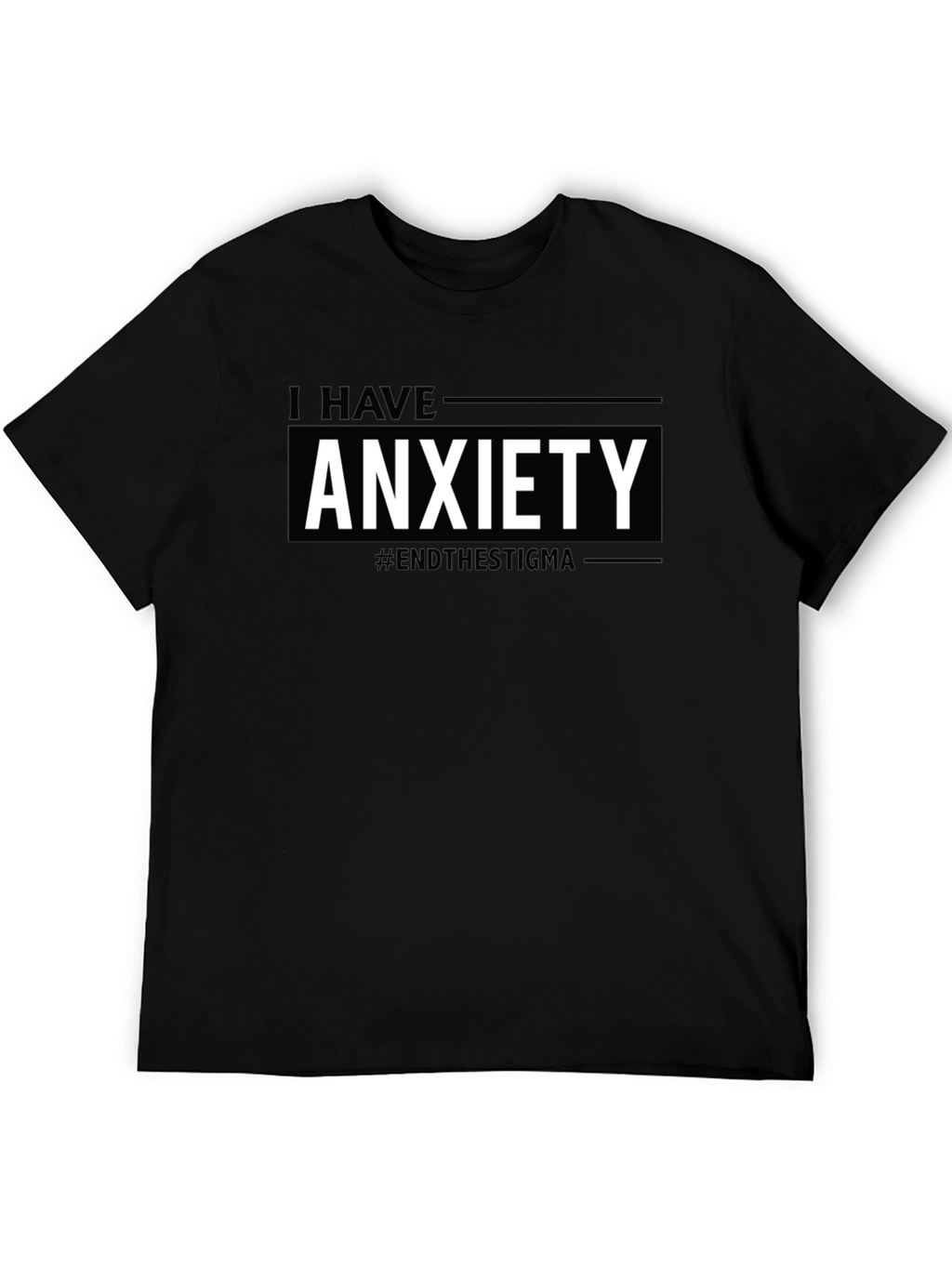 I Have Anxiety T-Shirt #EndTheStigma