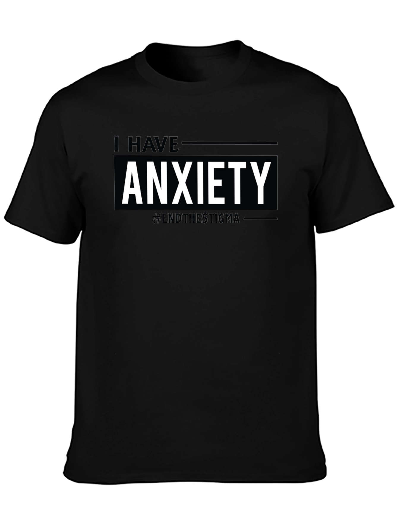 I Have Anxiety T-Shirt #EndTheStigma