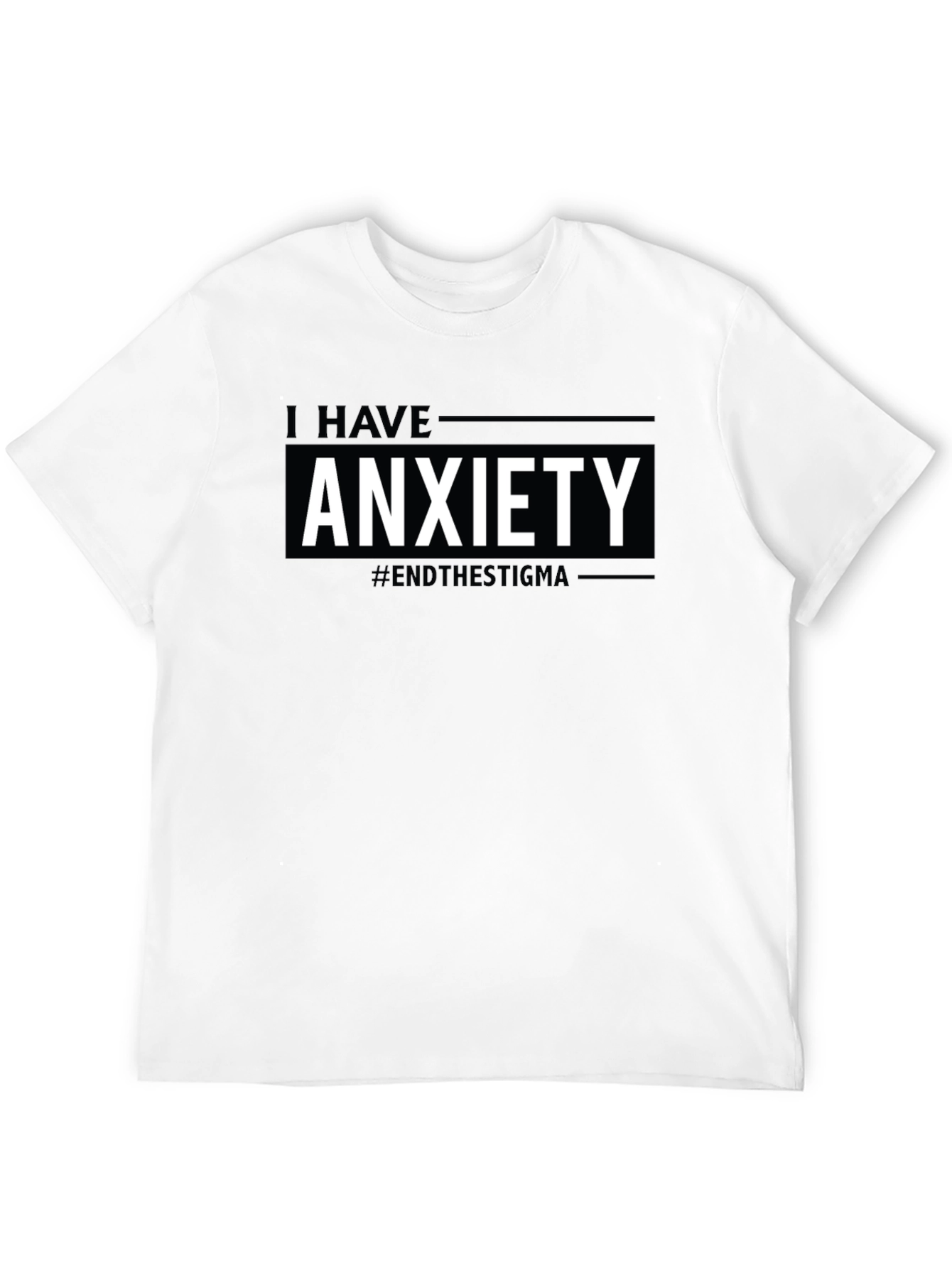 I Have Anxiety T-Shirt #EndTheStigma
