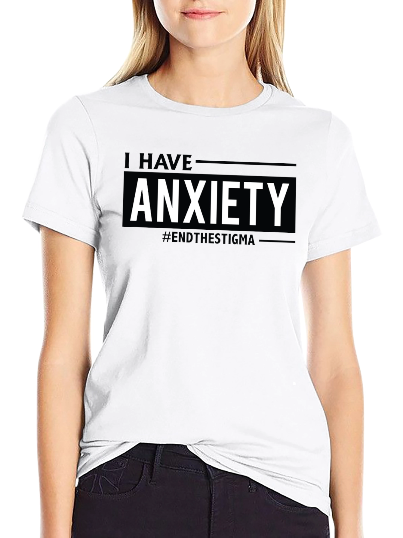 I Have Anxiety T-Shirt #EndTheStigma