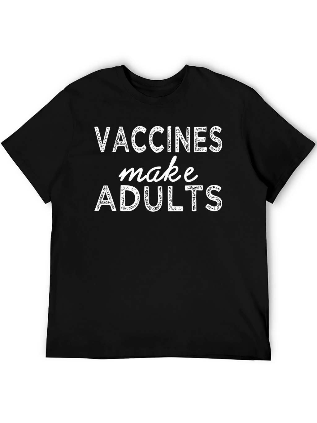 Vaccines Make Adults Graphic Tee