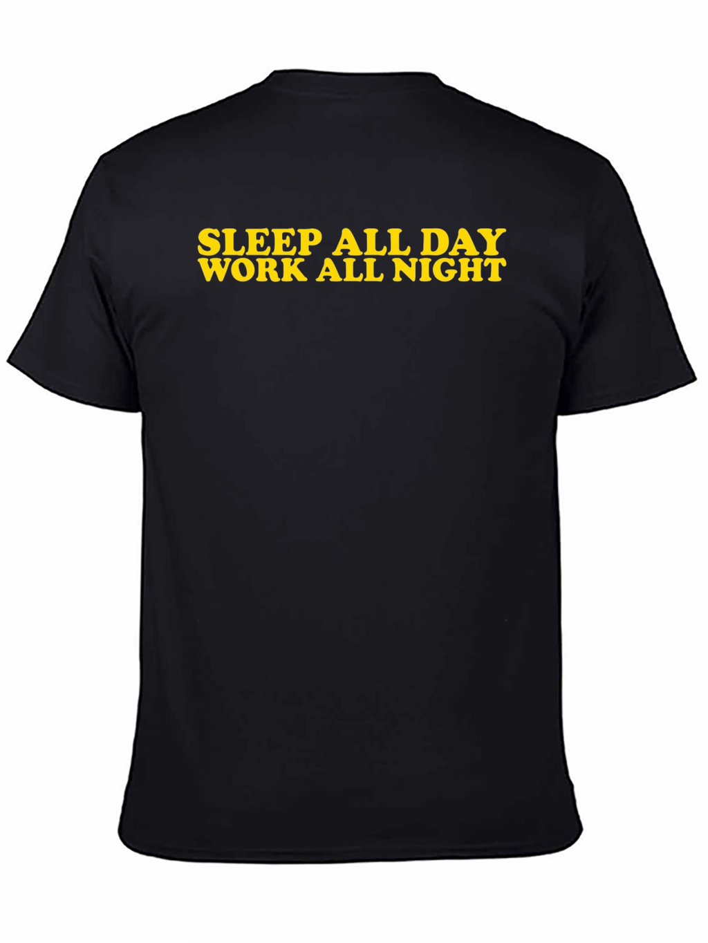 Sleep All Day Work All Night Black T-Shirt