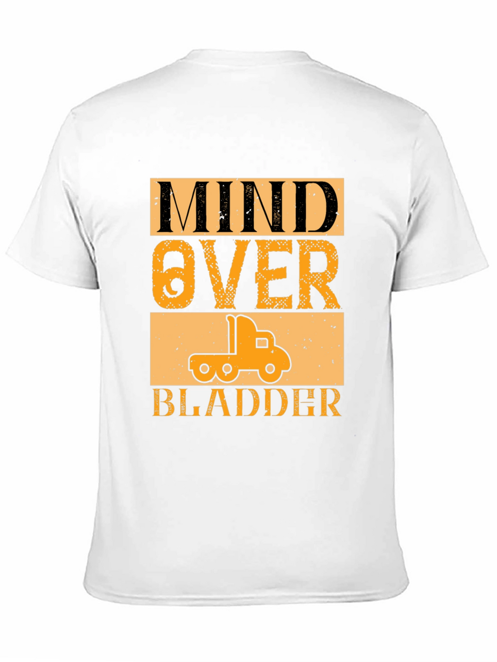 Mind Over Bladder Funny Trucker T-Shirt