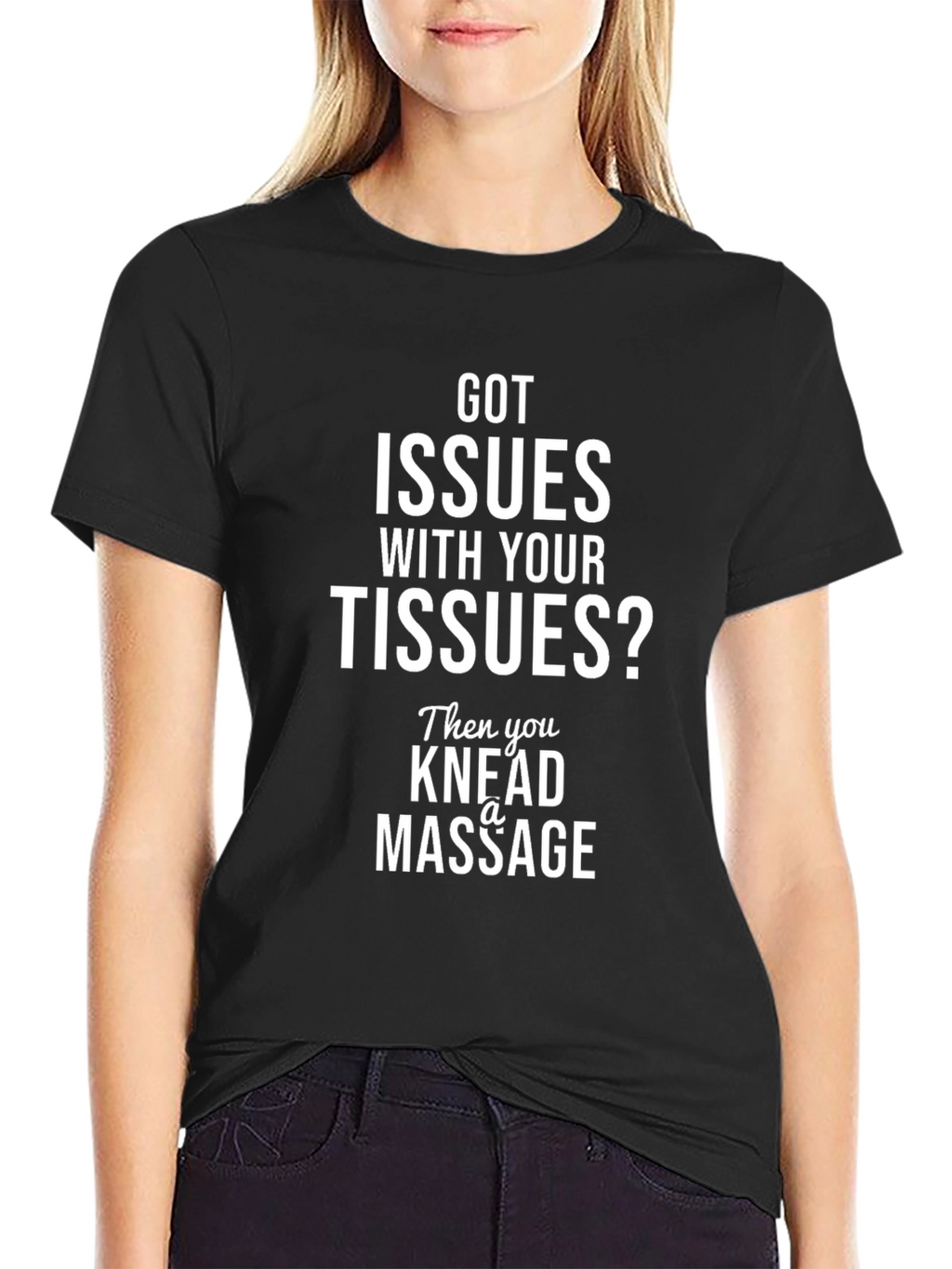 Got Issues With Your Tissues? Massage T-Shirt