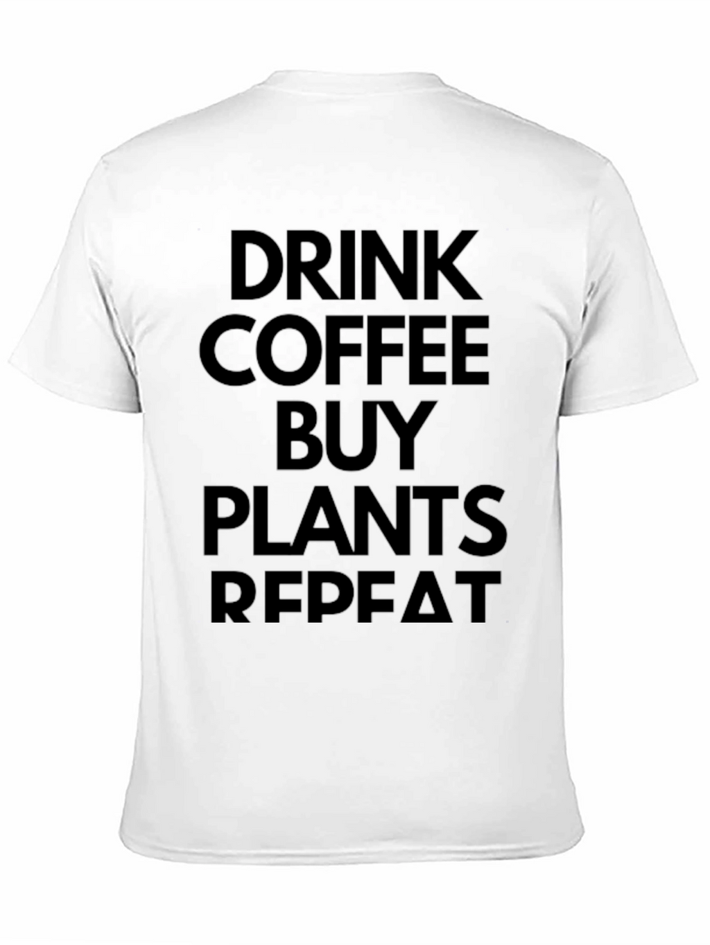 Drink Coffee Buy Plants Repeat Black T-Shirt