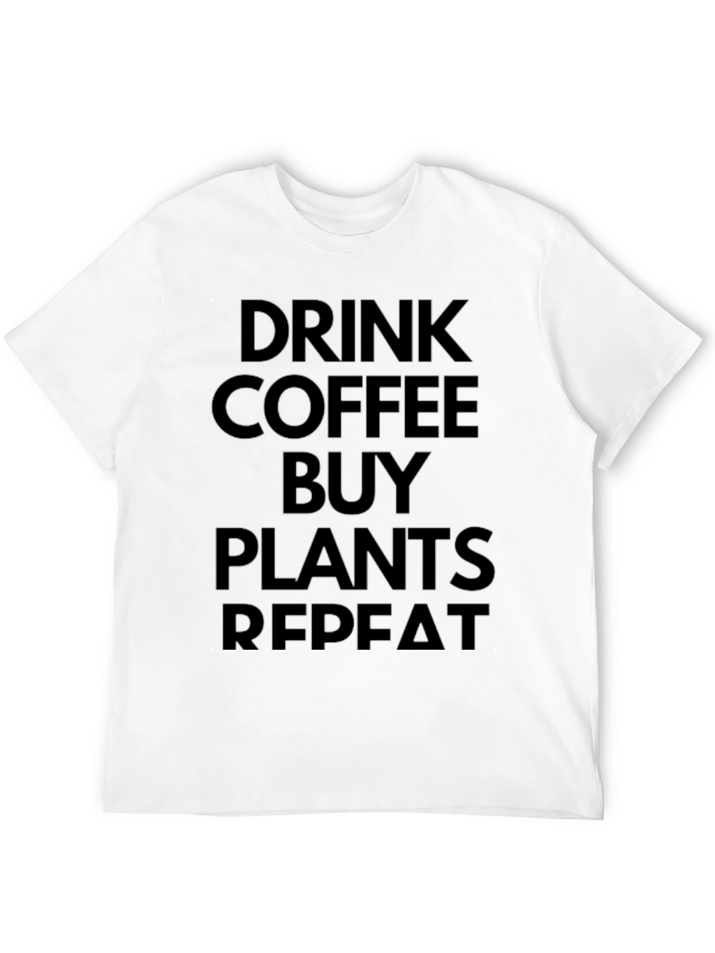 Drink Coffee Buy Plants Repeat Black T-Shirt