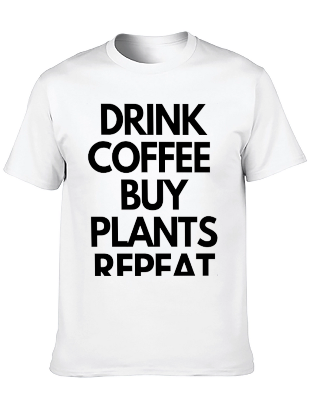 Drink Coffee Buy Plants Repeat Black T-Shirt