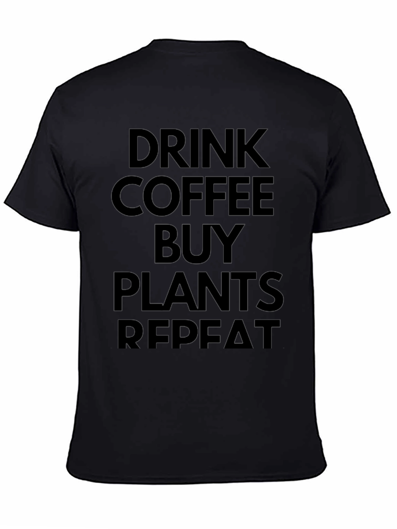 Drink Coffee Buy Plants Repeat Black T-Shirt