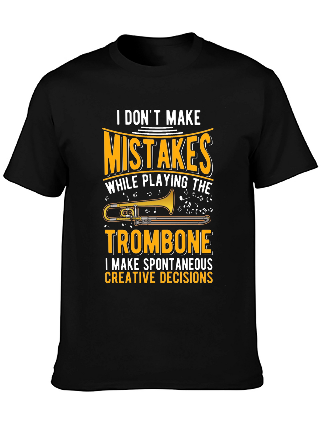 Trombone Player Graphic T-Shirt: No Mistakes Creative Decisions