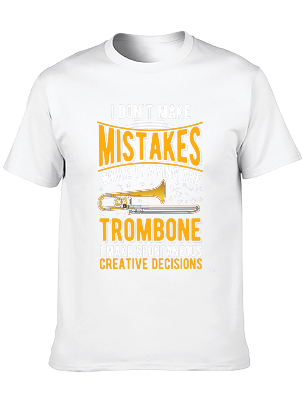 Trombone Player Graphic T-Shirt: No Mistakes Creative Decisions