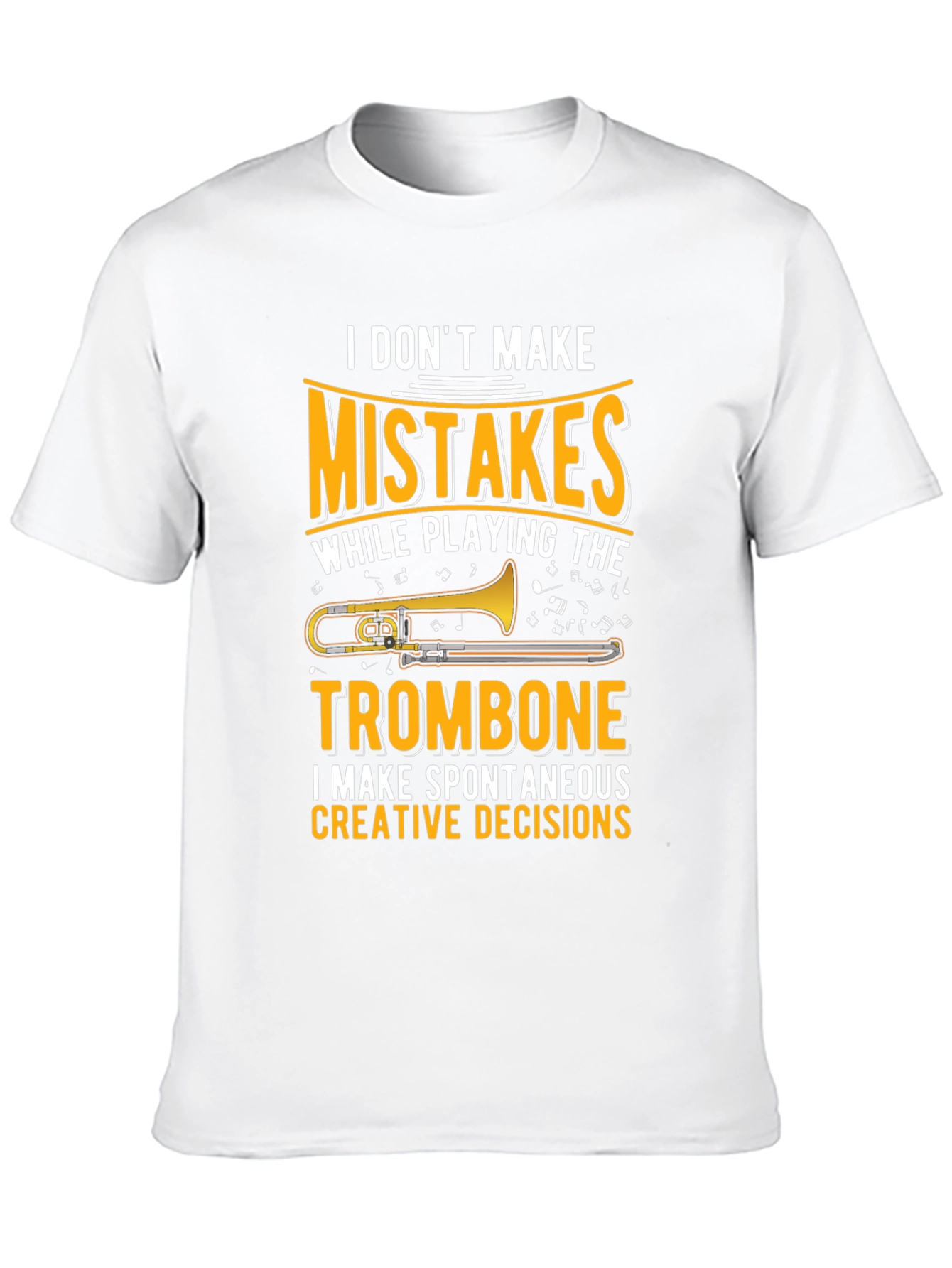 Trombone Player Graphic T-Shirt: No Mistakes Creative Decisions