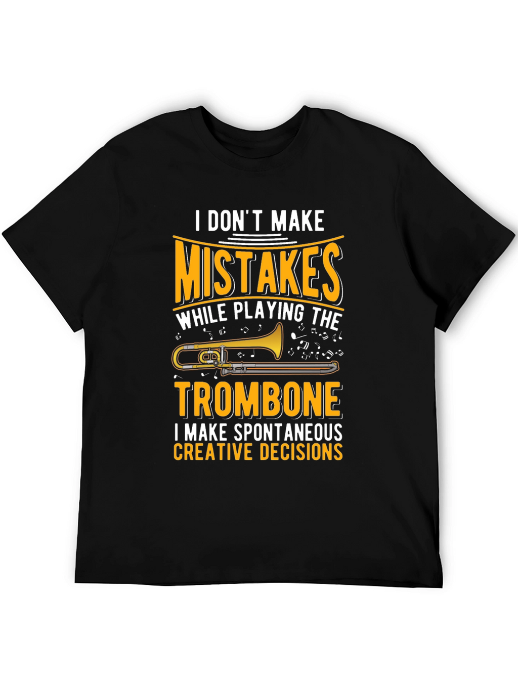 Trombone Player Graphic T-Shirt: No Mistakes Creative Decisions