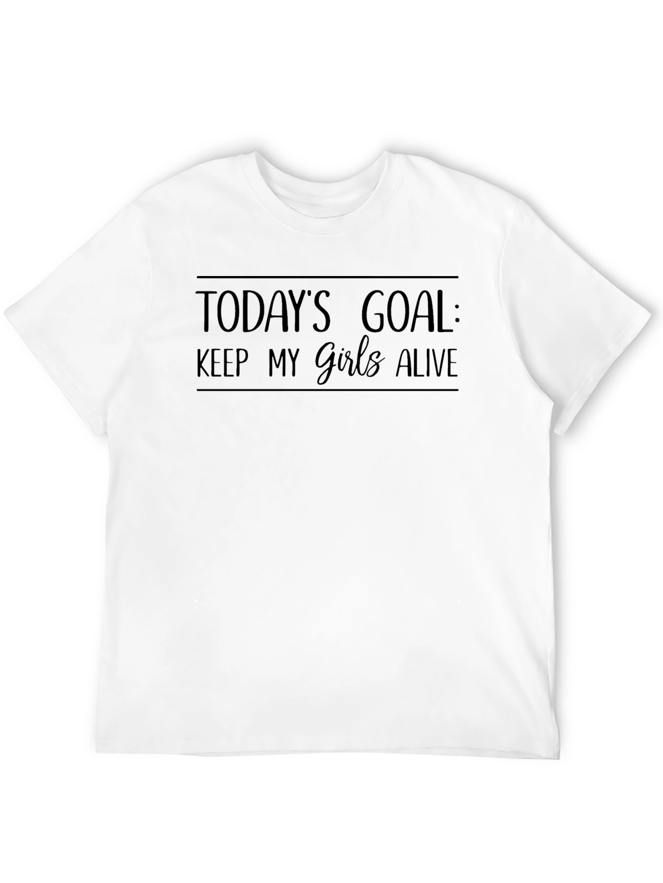 Todays Goal: Keep My Girls Alive Black Tee