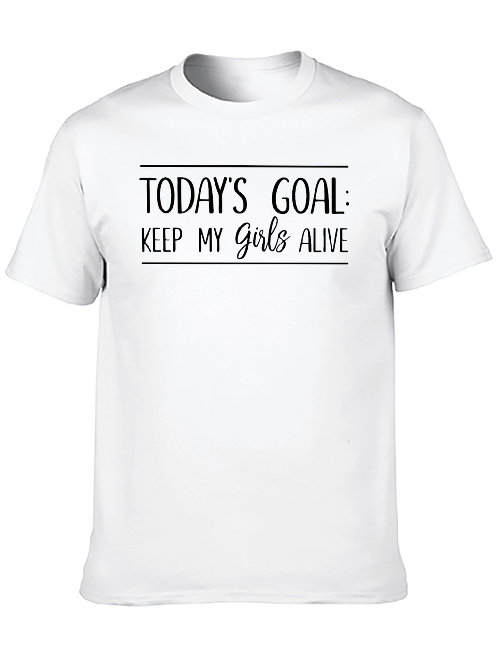 Todays Goal: Keep My Girls Alive Black Tee