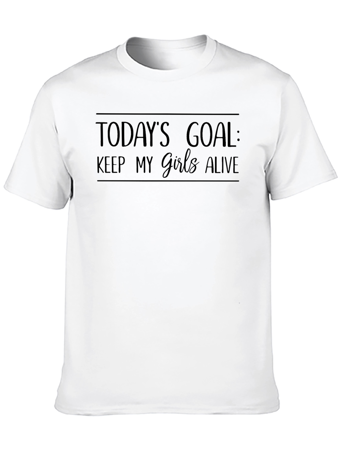Todays Goal: Keep My Girls Alive Black Tee