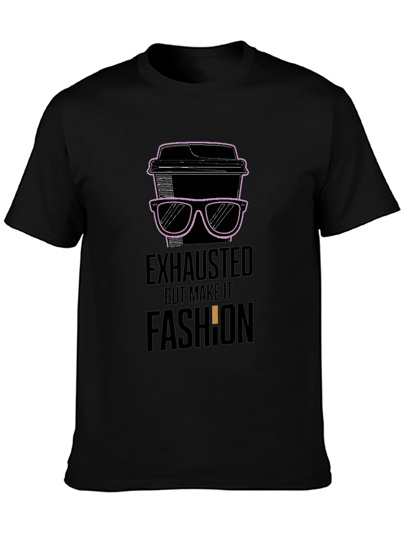 Exhausted But Make It Fashion T-Shirt