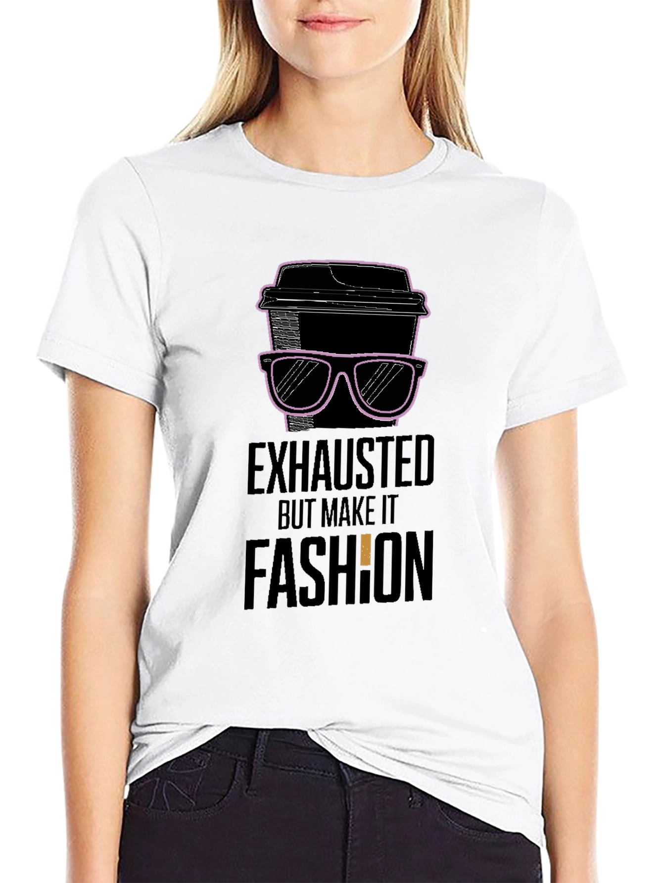 Exhausted But Make It Fashion T-Shirt