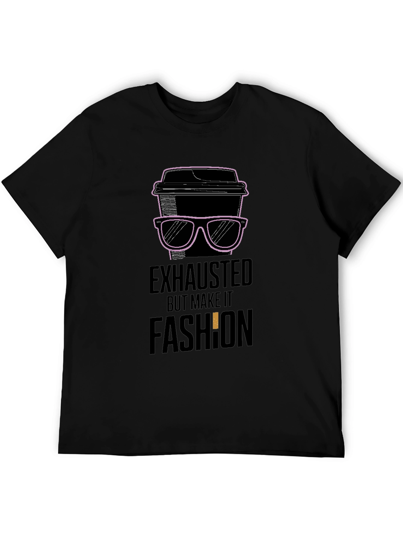 Exhausted But Make It Fashion T-Shirt